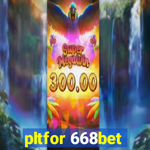 pltfor 668bet